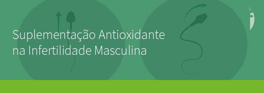 Suplementação Antioxidante na Infertilidade Masculina