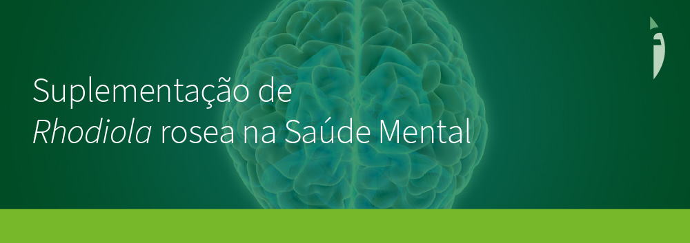 Suplementação de Rhodiola rosea na Saúde Mental