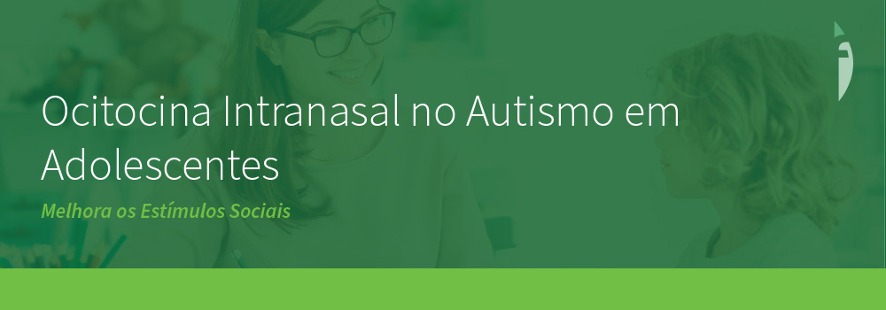 Ocitocina Intranasal no Autismo em Adolescentes