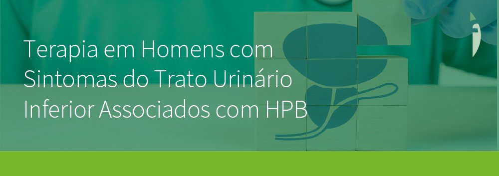 Terapia em Homens com Sintomas do Trato Urinário Inferior Associados com HPB