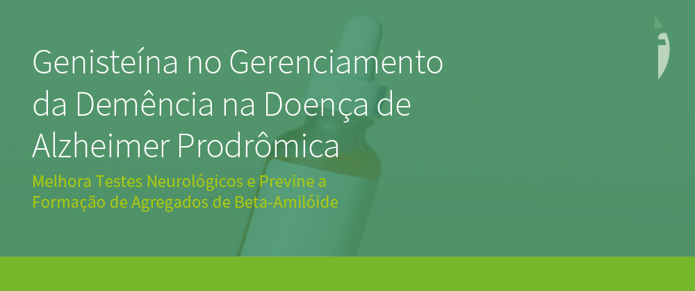 Genisteína no Gerenciamento da Demência na Doença de Alzheimer Prodrômica